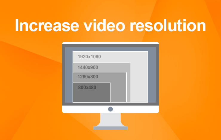 increase video resolution